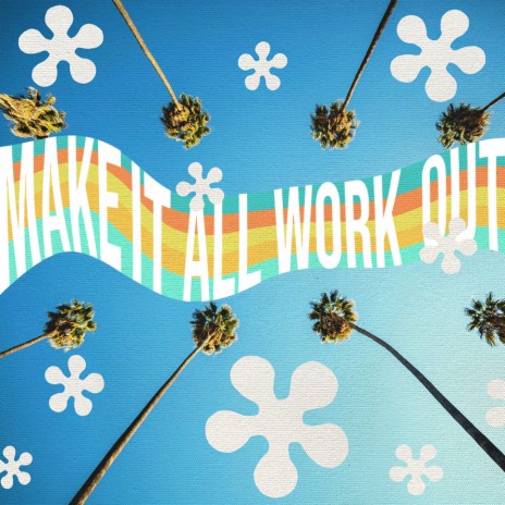 Make It All Work Out | Boomplay Music