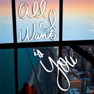 All I Want Is You