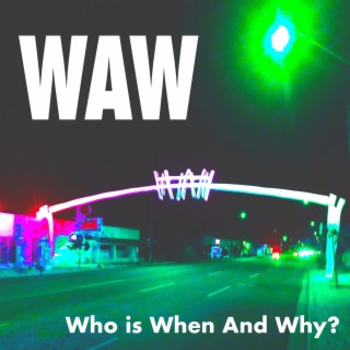 Who is When And Why?
