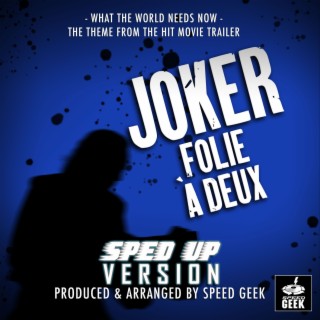 What The World Needs Now (From Joker: Folie À Deux Trailer) (Sped-Up Version)