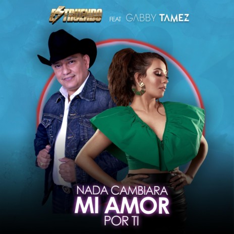 Nada Cambiara Mi Amor por Ti (feat. Gabby Tamez) | Boomplay Music