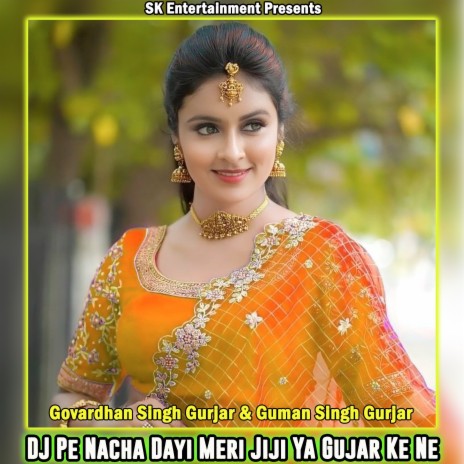 DJ Pe Nacha Dayi Meri Jiji Ya Gujar Ke Ne ft. Guman Singh Gurjar | Boomplay Music