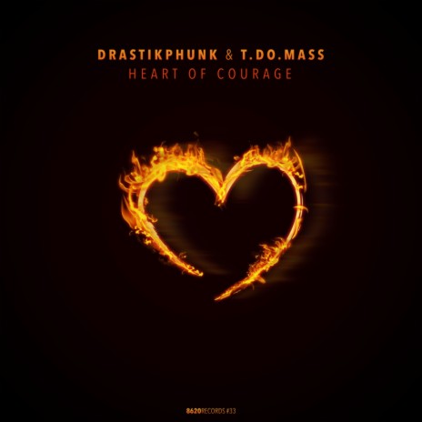 Heart Of Courage (Original Mix) ft. T.DO.MASS | Boomplay Music