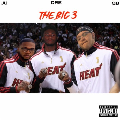 The Big 3 ft. QB & Ju | Boomplay Music