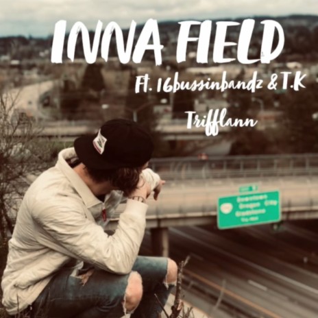 Inna Field (feat. 16BussinBandz & T.K Trifflann) | Boomplay Music