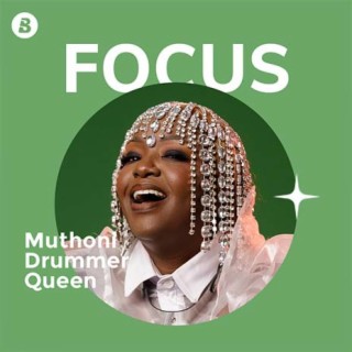 Focus: Muthoni Drummer Queen  | Boomplay Music