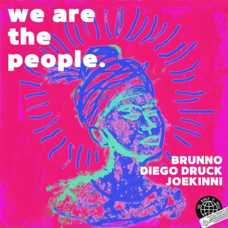 We Are The People ft. Diego Druck & Joe Kinni | Boomplay Music