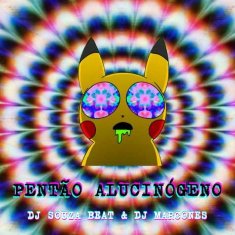 Pentão Alucinógeno ft. DJ Souza Beat | Boomplay Music