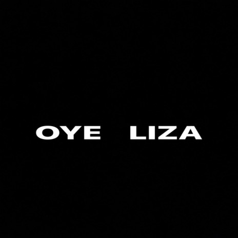 oye liza (feat. popeye 315) | Boomplay Music