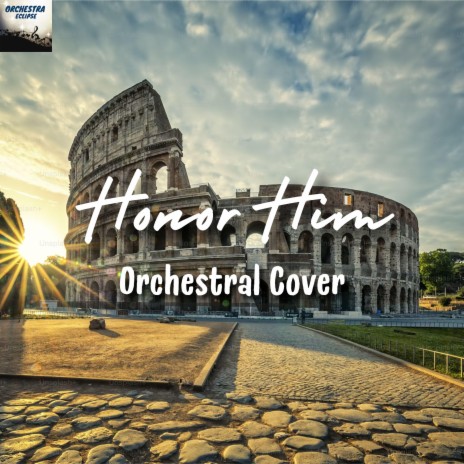 Honor Him (Orchestral Cover) | Boomplay Music