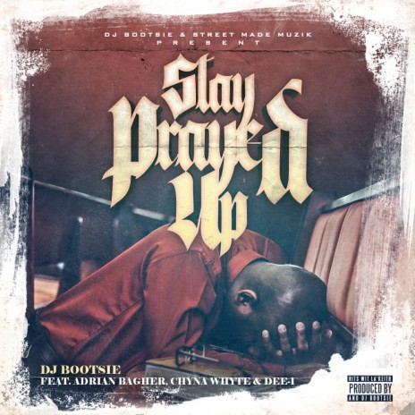 Stay Prayed Up ft. Adrian Bagher, Chyna White & Dee-1