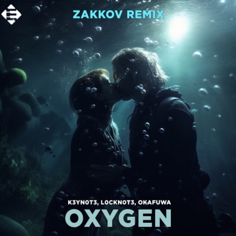 Oxygen (Zakkov Remix) ft. L0CKN0T3 & Okafuwa