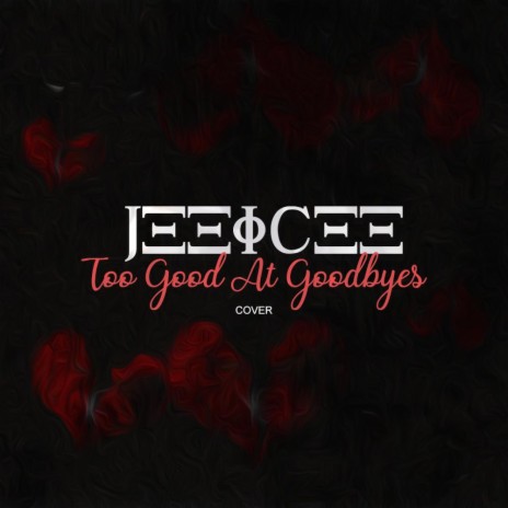 Too Good At Goodbyes ft. JEEICEE | Boomplay Music