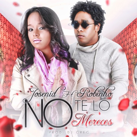 No Te Lo Mereces ft. Robinho | Boomplay Music