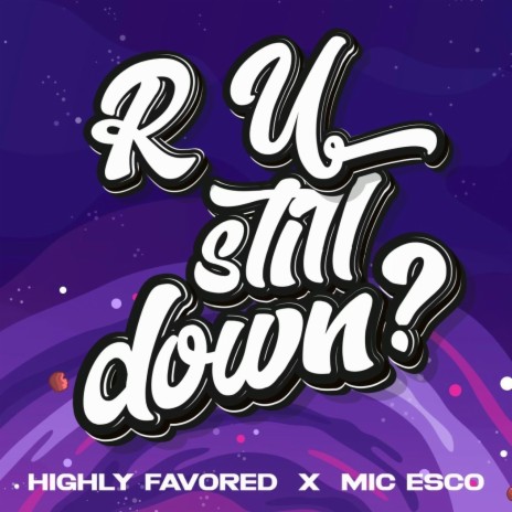 R U Still Down? ft. Mic Esco