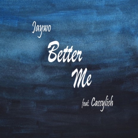 Better Me ft. Cassylish | Boomplay Music