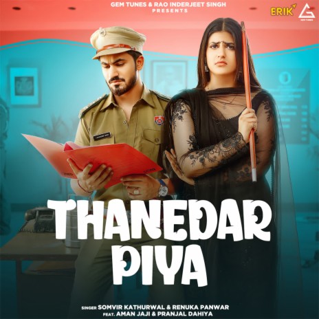 Thanedar Piya ft. Renuka Panwar, Aman Jaji & Pranjal Dahiya | Boomplay Music