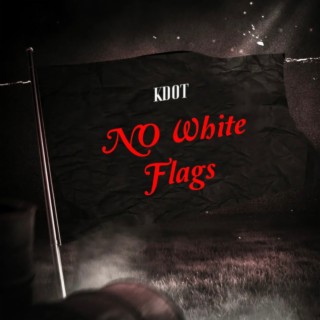 NO WHITE FLAGS