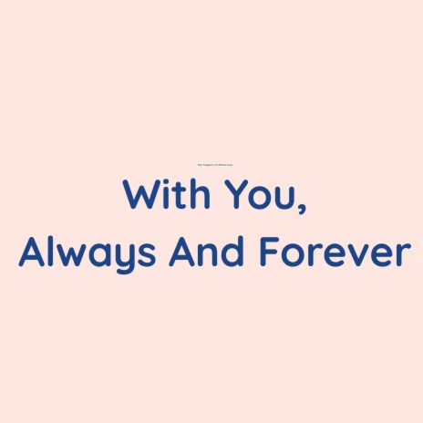 With You, Always And Forever | Boomplay Music