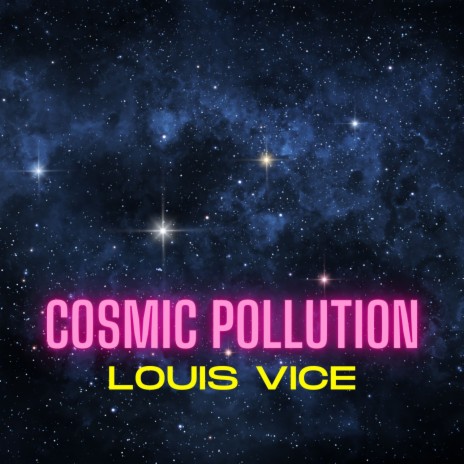 Cosmic Pollution | Boomplay Music