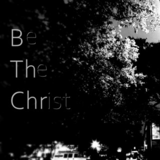 Be The Christ (feat. Bumps Inf & SweetTee)