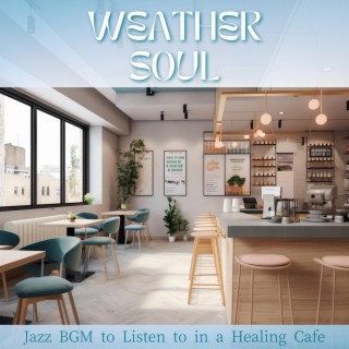 Jazz Bgm to Listen to in a Healing Cafe