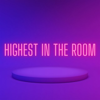 HIGHEST IN THE ROOM