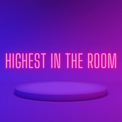 HIGHEST IN THE ROOM | Boomplay Music