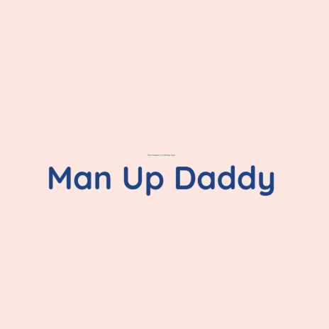 Man Up Daddy | Boomplay Music