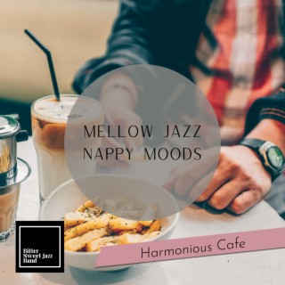 Mellow Jazz Nappy Moods - Harmonious Cafe