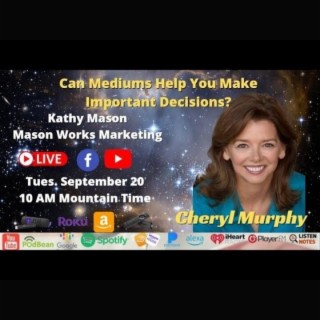 Can Mediums Help You Make Better Decisions? Let Cheryl Murphy Medium Answer!