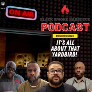 Ep. 15: It’s All About That Yardbird!!