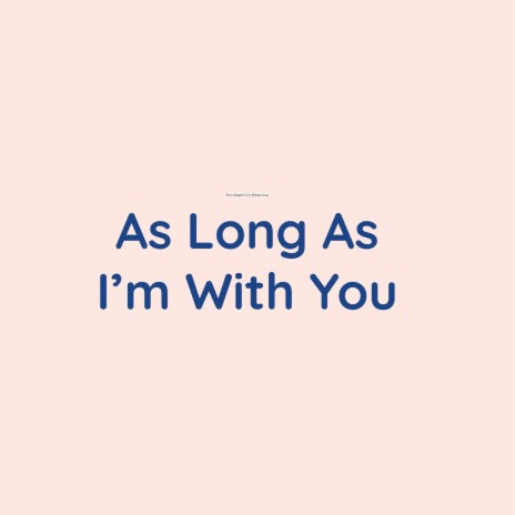 As Long As I'm With You