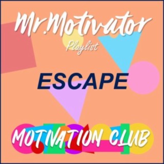 Mr Motivator Playlist: Escape