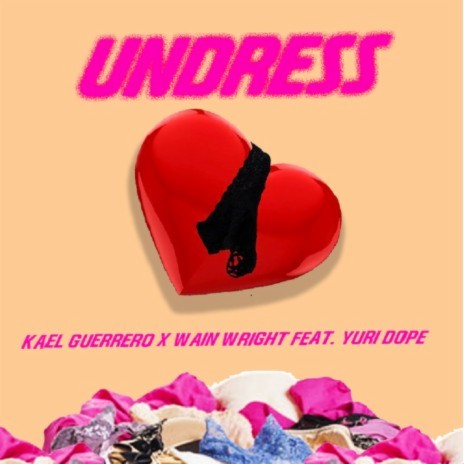 Undress ft. Kael Guerrero, Wain Wright & Yuridope | Boomplay Music