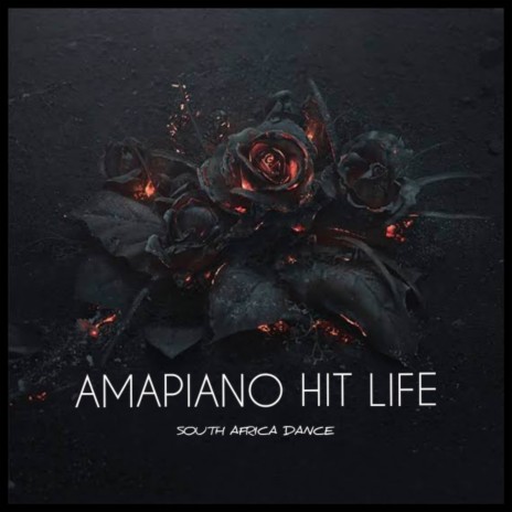 Amapiano hit life | Boomplay Music