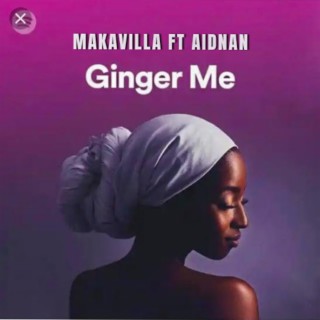 Ginger me (feat. Makavilla)