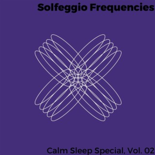 Solfeggio Frequencies - Calm Sleep Special, Vol. 02