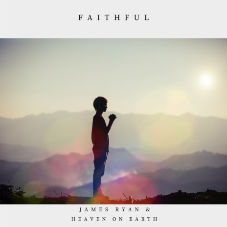 Faithful ft. Heaven on Earth | Boomplay Music