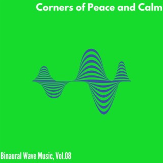 Corners of Peace and Calm - Binaural Wave Music, Vol. 08