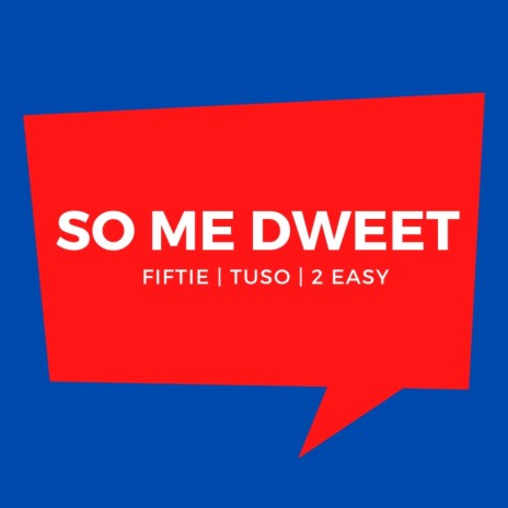 So Me Dweet (feat. Tuso & 2 Easy) | Boomplay Music