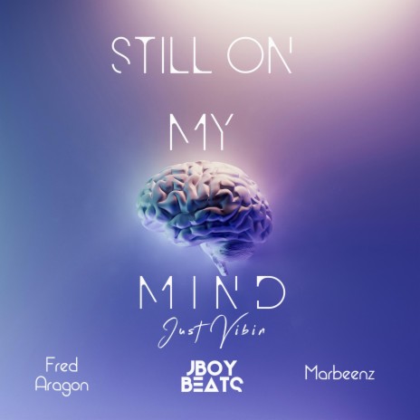 Still On My Mind ft. Fred Aragon & Marbeenz