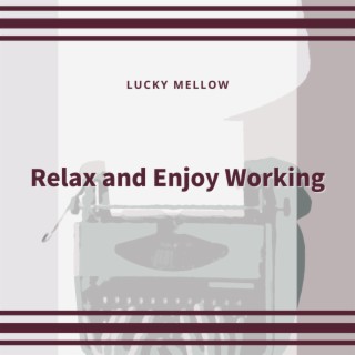 Relax and Enjoy Working