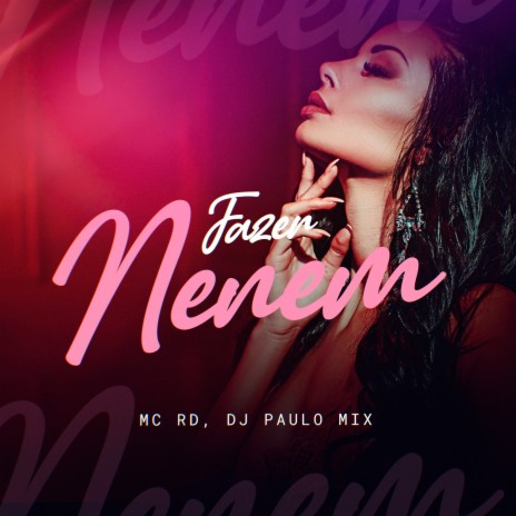 Fazer Nenem ft. DJ Paulo Mix | Boomplay Music