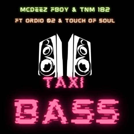 TAXI BASS ft. TNM 182, Ordio 02 & Touch of Soul