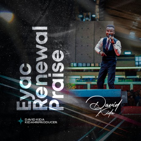 Eyac Renewal Praise ft. David Kida | Boomplay Music