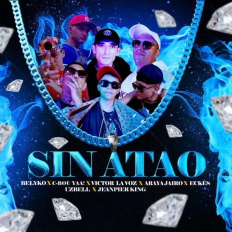 Sin Atao ft. C-Bou Yaa!, Victor La Voz, Araya Jairo, Eckes & Uzbell | Boomplay Music