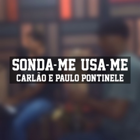 Sonda-Me, Usa-Me ft. Paulo Pontinele | Boomplay Music