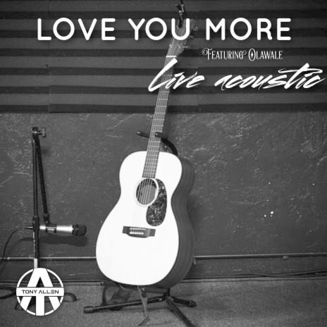 Love You More (Live Acoustic) ft. Olawale | Boomplay Music