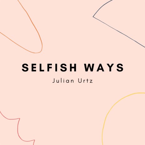 All Of Your Selfish Ways | Boomplay Music